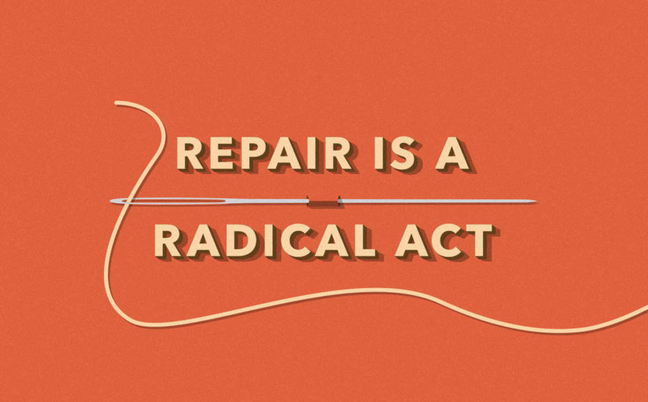 Claim: "Repair is a radical act"